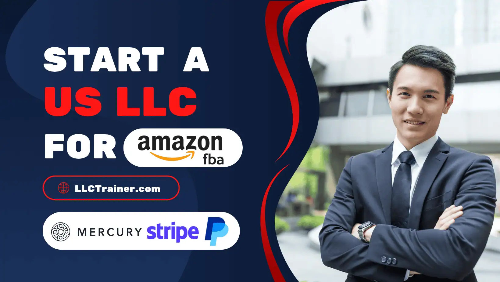 S* Text alternative: Begin an LLC in the United States for the Amazon FBA service with an image of a man in a suit, featuring LLCTrainer.com branding and the Mercury, Stripe and PayPal logos.